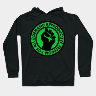 Demand Reproductive Freedom For All - green Hoodie